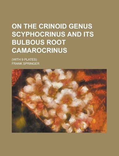Cover of On the crinoid genus Scyphocrinus and its bulbous root Camarocrinus
