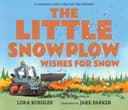 Cover of Little Snowplow Wishes for Snow