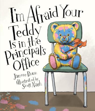 Cover of I'm Afraid Your Teddy Is in the Principal's Office