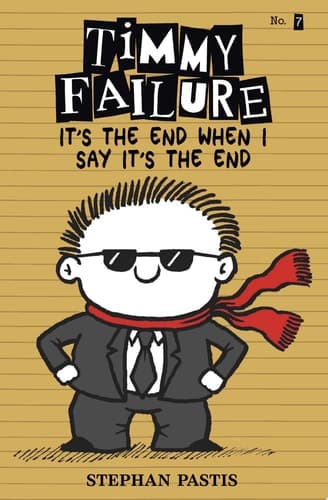 Cover of Timmy Failure It's the End When I Say It's the End