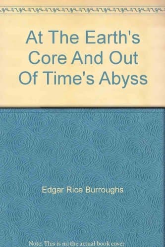 Cover of At The Earth's Core And Out Of Time's Abyss