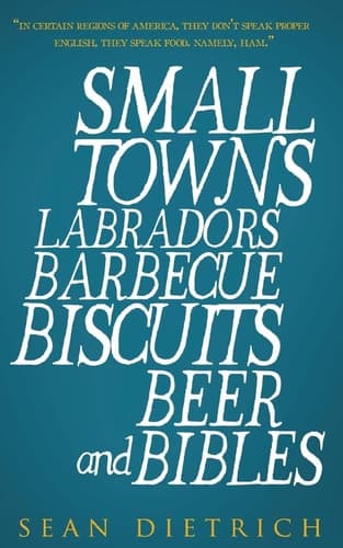 Cover of Small Towns Labradors Barbecue Biscuits Beer and Bibles