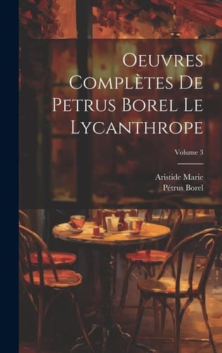 Cover of Oeuvres Comple  Tes de Petrus Borel [le Lycanthrope]