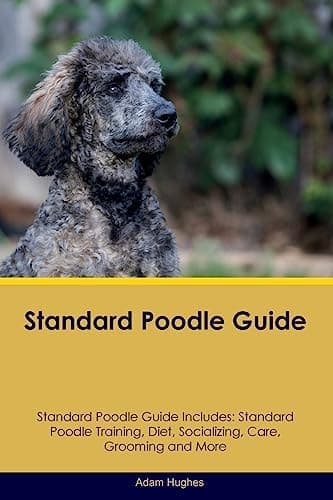 Cover of Standard Poodle Guide Standard Poodle Guide Includes