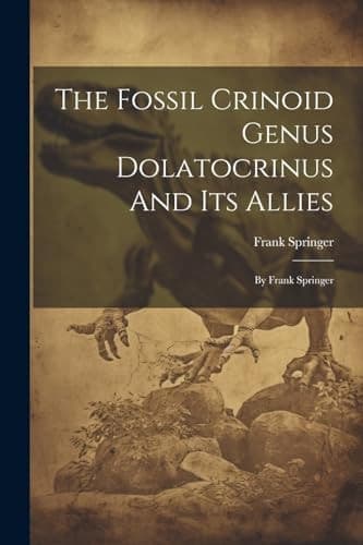Cover of The fossil crinoid genus Dolatocrinus and its allies