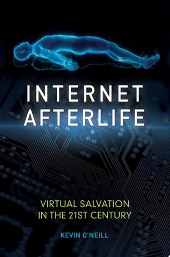 Cover of Internet Afterlife : Virtual Salvation in the 21st Century
