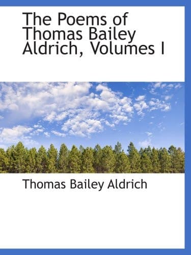 Cover of The Writings of Thomas Bailey Aldrich Poems Volume I