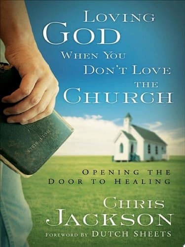 Cover of Loving God When You Don't Love the Church