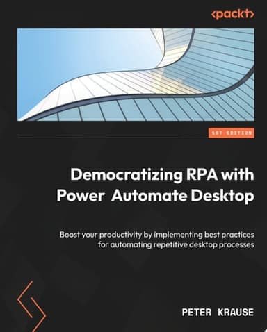 Cover of Democratizing RPA with Power Automate Desktop