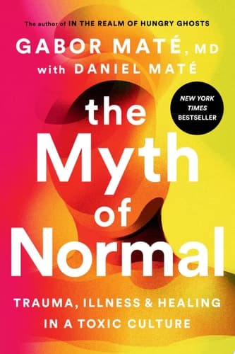 Cover of The Myth of Normal: Trauma, Illness, and Healing in a Toxic Culture
