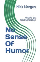 Cover of No Sense of Humor : The Next Generation