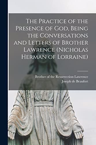 Cover of Practice of the Presence of God, Being the Conversations and Letters of Brother Lawrence (Nicholas Herman of Lorraine)