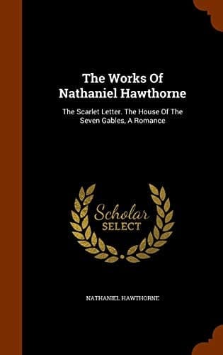 Cover of The Works of Nathaniel Hawthorne, Volume 1 Scarlet Letter House of Seven Gables