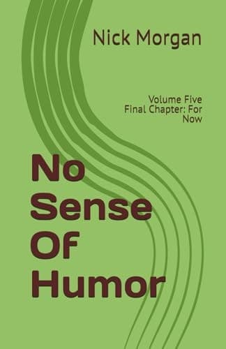 Cover of No Sense of Humor : Final Chapter : for Now