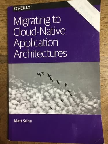 Cover of Migrating to Cloud-Native Application Architectures