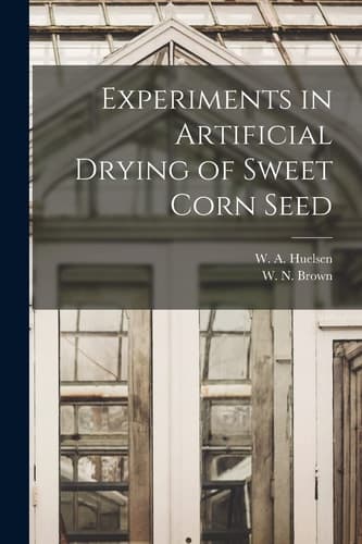 Cover of Experiments in Artificial Drying of Sweet Corn Seed