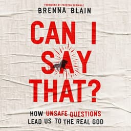Cover of Can I Say That?: How Unsafe Questions Lead Us to the Real God