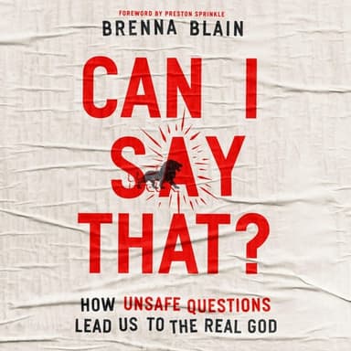 Cover of Can I Say That?: How Unsafe Questions Lead Us to the Real God