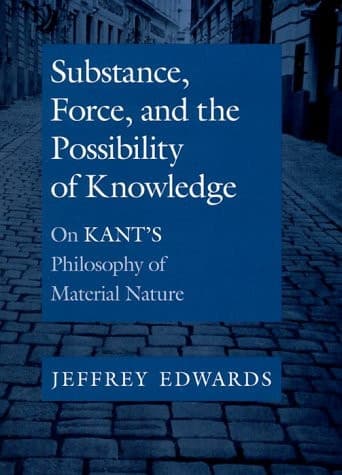 Cover of Substance, Force, and the Possibility of Knowledge - On Kant's Philosophy of Material Nature
