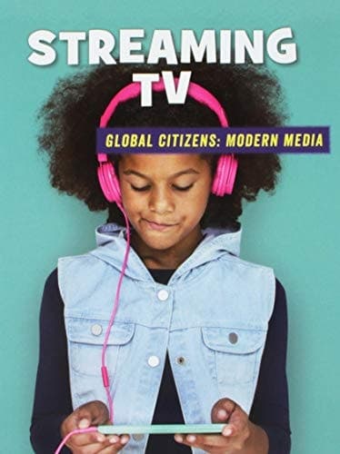 Cover of Streaming TV (21st Century Skills Library: Global Citizens: Modern Media)