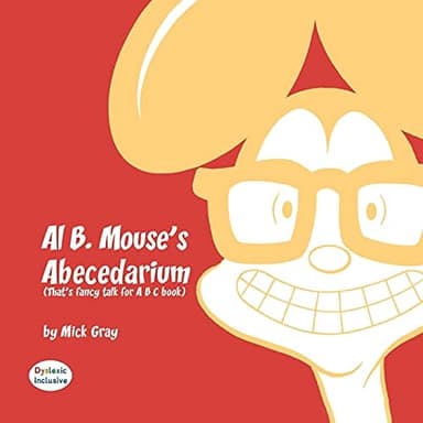 Cover of Al B. Mouse's Abecedarium NEW FULL COLOR EDITION Dyslexic Edition