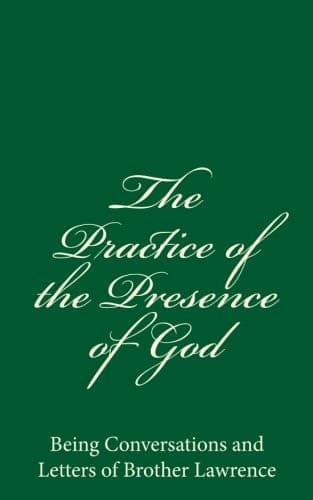 Cover of The Practice of the presence of God Being Conversations and letters of Brother Lawrence