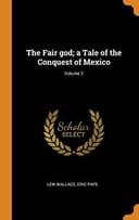 Cover of Fair God; a Tale of the Conquest of Mexico; Volume 2