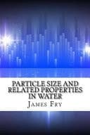 Cover of Particle Size and Related Properties in Water