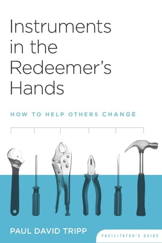 Cover of Instruments in the Redeemer's Hands Facilitator's Guide