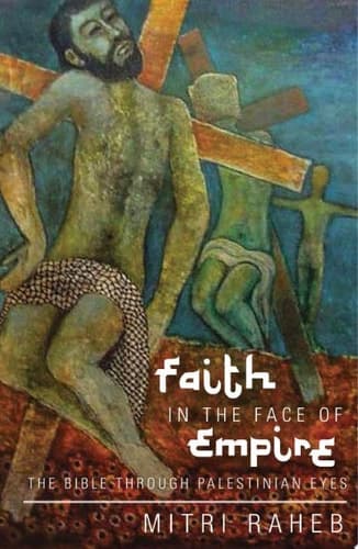 Cover of Faith in the Face of Empire: The Bible through Palestinian Eyes