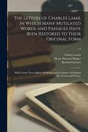 Cover of Letters of Charles Lamb, in Which Many Mutilated Words and Passages Have Been Restored to Their Original Form; with Letters Never Before Published and Facsimiles of Original Ms. Letters and Poems;; V. 4