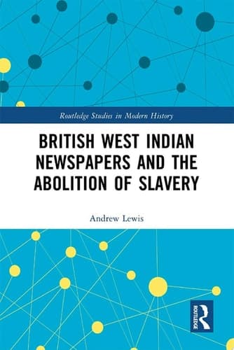 Cover of British West Indian Newspapers and the Abolition of Slavery