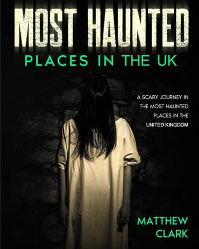 Cover of Most Haunted Places in the UK