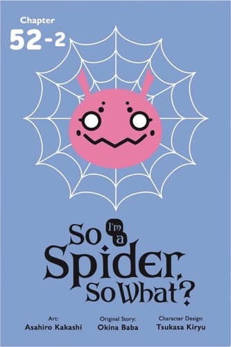 Cover of So I'm a Spider, So What?, Chapter 52. 2