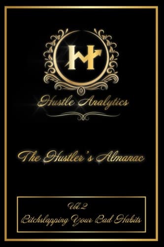 Cover of Hustle Analytics Vol 2. Bitchslapping Your Bad Habits