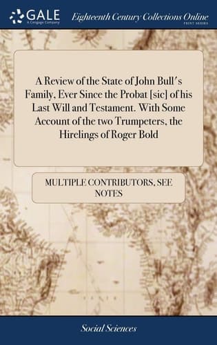 Cover of A Review of the state of John Bull's family ever since the probat of his last will and testament