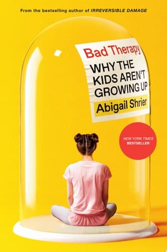 Cover of Bad Therapy: Why the Kids Aren't Growing Up