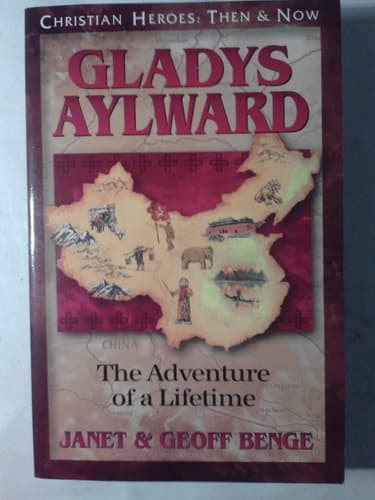 Cover of Gladys Aylward: The Adventure of a Lifetime (Christian Heroes: Then & Now)