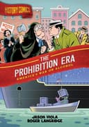 Cover of History Comics : the Prohibition Era