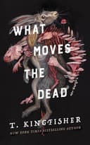 Cover of What Moves the Dead (Sworn Soldier, #1)
