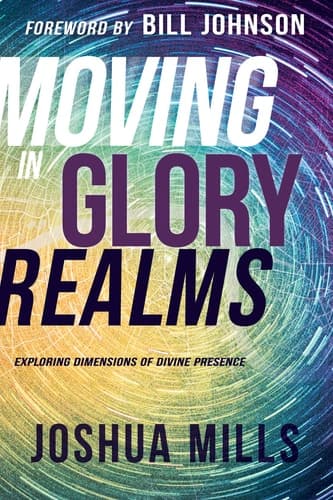Cover of Moving in Glory Realms: Exploring Dimensions of Divine Presence