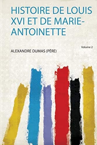 Cover of Histoire de Louis XVI et de Marie-Antoinette