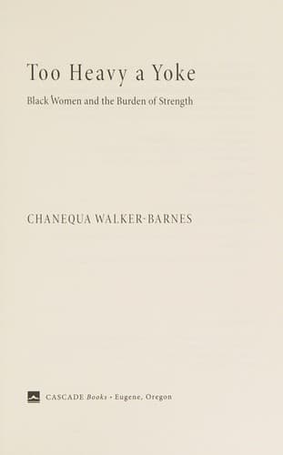 Cover of Too Heavy a Yoke: Black Women and the Burden of Strength