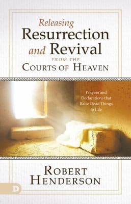 Cover of Releasing Resurrection and Revival from the Courts of Heaven