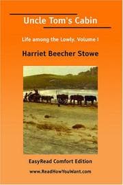 Cover of Uncle Tom's Cabin Life among the Lowly, Volume I