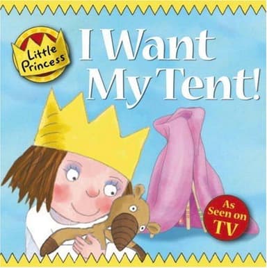 Cover of I Want My Tent! Little Princess Story Book