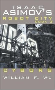 Cover of Cyborg - Isaac Asimov's Robot City Book 3