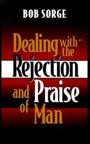 Cover of Dealing with the rejection and praise of man