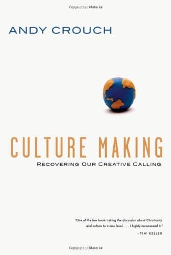 Cover of Culture Making: Recovering Our Creative Calling