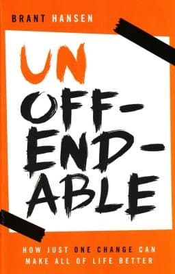 Cover of Unoffendable: How Just One Change Can Make All of Life Better
